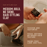 Hair Styling Clay Medium-hold, no shine, hair styling clay. Thicken and texturize. Thick, defined or rough hair texture. Shine-free look and feel