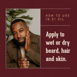 How to Use 18.21 Man Made Oil.   Apply to we or dry beard, hair or skin.